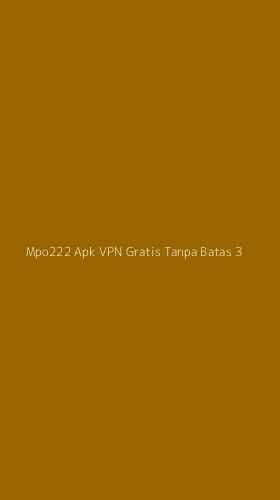 Tampilan Antarmuka Aplikasi Mpo222 Apk Vpn Gratis Tanpa Batas - 3