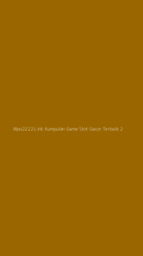 Tampilan Antarmuka Aplikasi Mpo2222 Link Kumpulan Game Slot Gacor Terbaik - 2