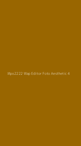 Tampilan Antarmuka Aplikasi Mpo2222 Wap Editor Foto Aesthetic - 4