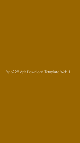 Tampilan Antarmuka Aplikasi Mpo228 Apk Download Template Web - 1