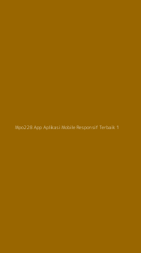 Tampilan Antarmuka Aplikasi Mpo228 App Aplikasi Mobile Responsif Terbaik - 1