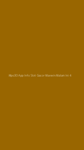 Tampilan Antarmuka Aplikasi Mpo30 App Info Slot Gacor Maxwin Malam Ini - 4