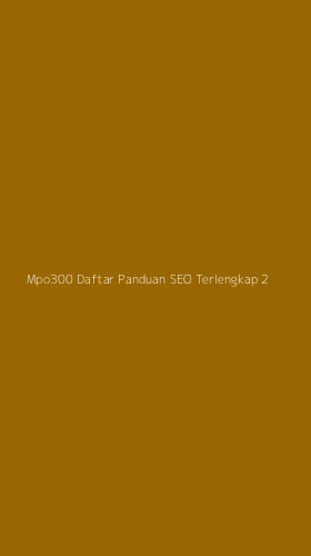 Tampilan Antarmuka Aplikasi Mpo300 Daftar Panduan Seo Terlengkap - 2