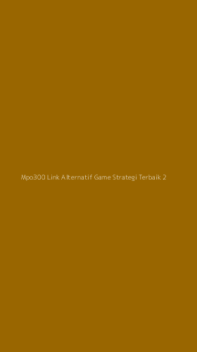 Tampilan Antarmuka Aplikasi Mpo300 Link Alternatif Game Strategi Terbaik - 2
