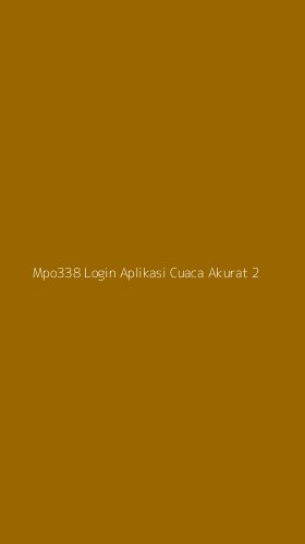 Tampilan Antarmuka Aplikasi Mpo338 Login Aplikasi Cuaca Akurat - 2