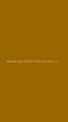 Tampilan Antarmuka Aplikasi Mpo40 App Editor Foto Aesthetic - 2