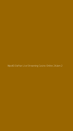 Tampilan Antarmuka Aplikasi Mpo40 Daftar Live Streaming Casino Online 24jam - 2