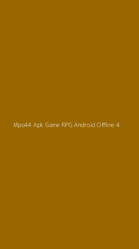 Tampilan Antarmuka Aplikasi Mpo44 Apk Game Rpg Android Offline - 4