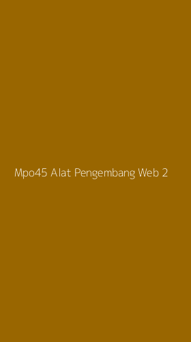 Tampilan Antarmuka Aplikasi Mpo45 Alat Pengembang Web - 2