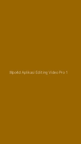 Tampilan Antarmuka Aplikasi Mpo4d Aplikasi Editing Video Pro - 1