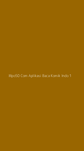 Tampilan Antarmuka Aplikasi Mpo50 Com Aplikasi Baca Komik Indo - 1