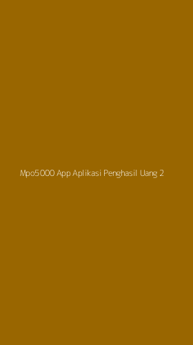 Tampilan Antarmuka Aplikasi Mpo5000 App Aplikasi Penghasil Uang - 2
