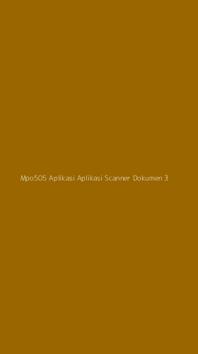 Tampilan Antarmuka Aplikasi Mpo505 Aplikasi Aplikasi Scanner Dokumen - 3