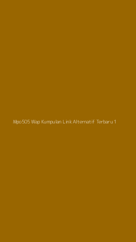 Tampilan Antarmuka Aplikasi Mpo505 Wap Kumpulan Link Alternatif Terbaru - 1