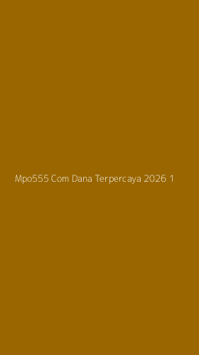 Tampilan Antarmuka Aplikasi Mpo555 Com Dana Terpercaya 2026 - 1