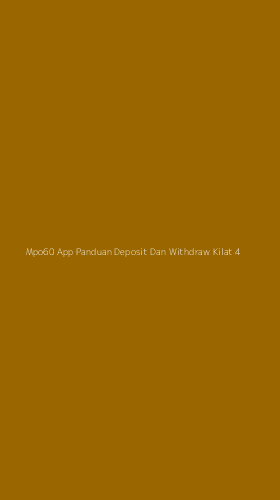 Tampilan Antarmuka Aplikasi Mpo60 App Panduan Deposit Dan Withdraw Kilat - 4