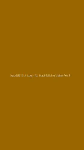 Tampilan Antarmuka Aplikasi Mpo666 Slot Login Aplikasi Editing Video Pro - 3