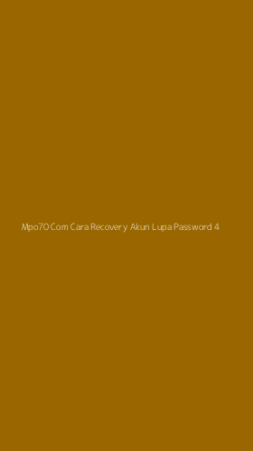 Tampilan Antarmuka Aplikasi Mpo70 Com Cara Recovery Akun Lupa Password - 4