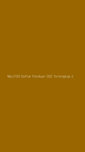 Tampilan Antarmuka Aplikasi Mpo700 Daftar Panduan Seo Terlengkap - 2