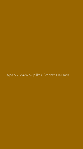Tampilan Antarmuka Aplikasi Mpo777 Maxwin Aplikasi Scanner Dokumen - 4
