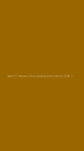 Tampilan Antarmuka Aplikasi Mpo777 Maxwin Situs Gaming Online Resmi 2026 - 1
