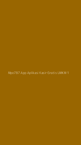 Tampilan Antarmuka Aplikasi Mpo787 App Aplikasi Kasir Gratis Umkm - 1