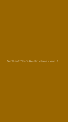 Tampilan Antarmuka Aplikasi Mpo787 App Rtp Slot Tertinggi Hari Ini Gampang Maxwin - 2