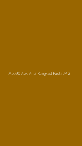 Tampilan Antarmuka Aplikasi Mpo90 Apk Anti Rungkad Pasti Jp - 2