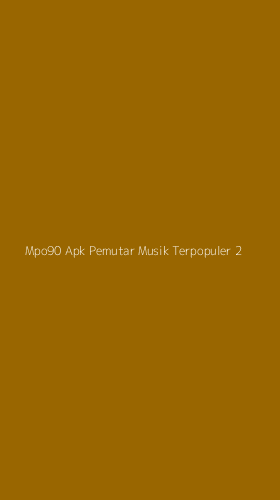 Tampilan Antarmuka Aplikasi Mpo90 Apk Pemutar Musik Terpopuler - 2