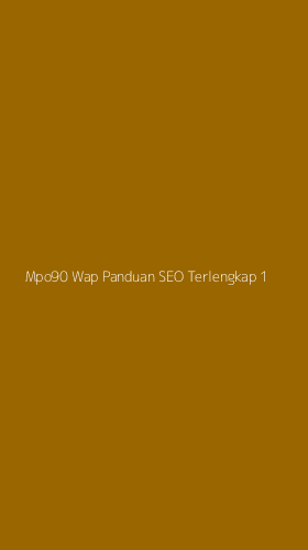 Tampilan Antarmuka Aplikasi Mpo90 Wap Panduan Seo Terlengkap - 1