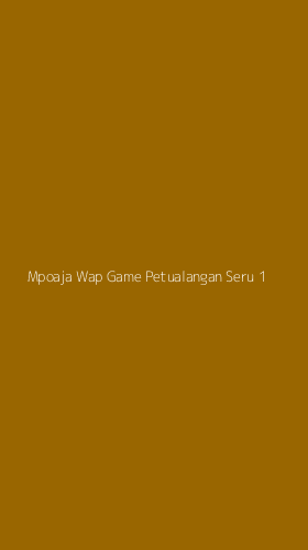 Tampilan Antarmuka Aplikasi Mpoaja Wap Game Petualangan Seru - 1