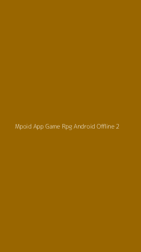 Tampilan Antarmuka Aplikasi Mpoid App Game Rpg Android Offline - 2