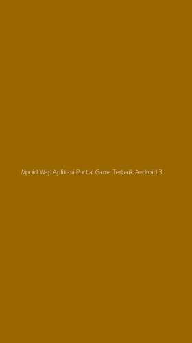 Tampilan Antarmuka Aplikasi Mpoid Wap Aplikasi Portal Game Terbaik Android - 3