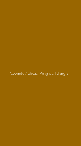 Tampilan Antarmuka Aplikasi Mpoindo Aplikasi Penghasil Uang - 2