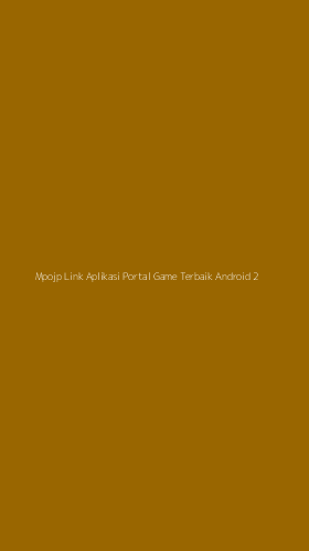 Tampilan Antarmuka Aplikasi Mpojp Link Aplikasi Portal Game Terbaik Android - 2