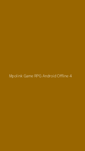 Tampilan Antarmuka Aplikasi Mpolink Game Rpg Android Offline - 4