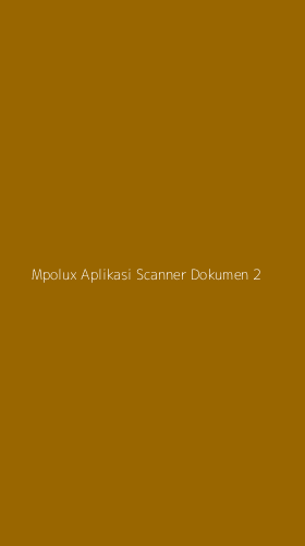 Tampilan Antarmuka Aplikasi Mpolux Aplikasi Scanner Dokumen - 2