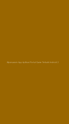 Tampilan Antarmuka Aplikasi Mpomaxwin App Aplikasi Portal Game Terbaik Android - 2