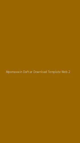 Tampilan Antarmuka Aplikasi Mpomaxwin Daftar Download Template Web - 2