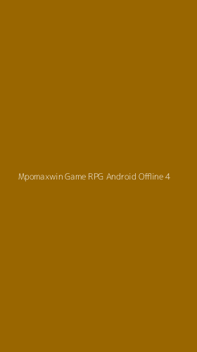 Tampilan Antarmuka Aplikasi Mpomaxwin Game Rpg Android Offline - 4