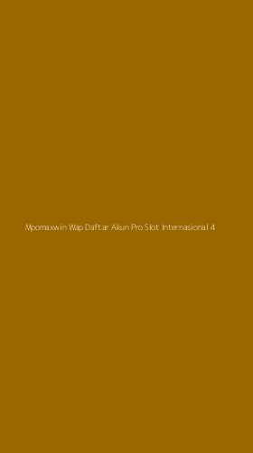 Tampilan Antarmuka Aplikasi Mpomaxwin Wap Daftar Akun Pro Slot Internasional - 4