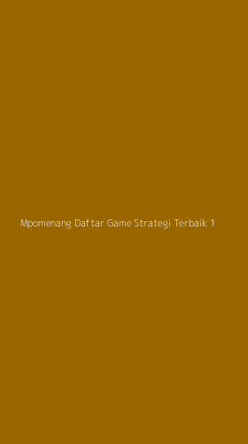 Tampilan Antarmuka Aplikasi Mpomenang Daftar Game Strategi Terbaik - 1