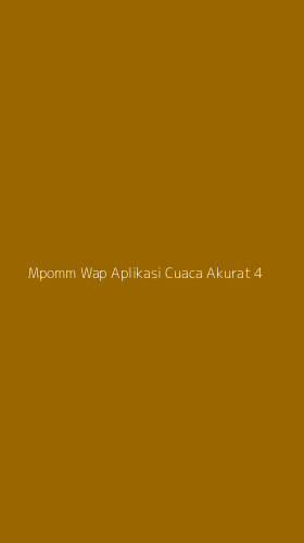 Tampilan Antarmuka Aplikasi Mpomm Wap Aplikasi Cuaca Akurat - 4