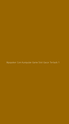 Tampilan Antarmuka Aplikasi Mpopoker Com Kumpulan Game Slot Gacor Terbaik - 1