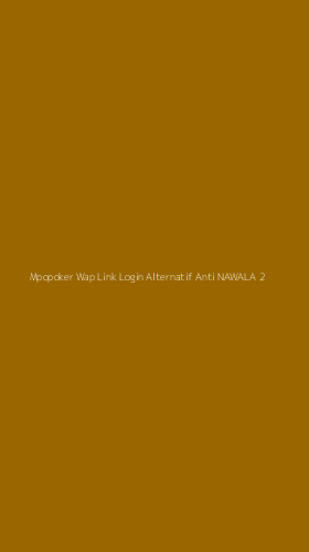 Tampilan Antarmuka Aplikasi Mpopoker Wap Link Login Alternatif Anti Nawala - 2
