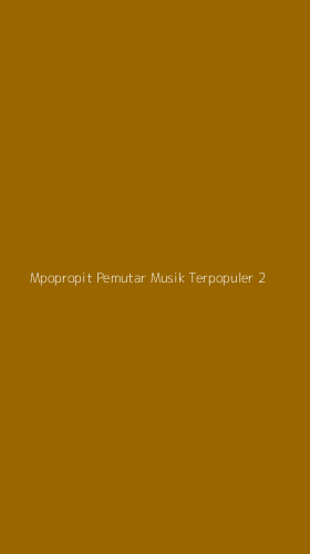 Tampilan Antarmuka Aplikasi Mpopropit Pemutar Musik Terpopuler - 2