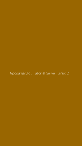 Tampilan Antarmuka Aplikasi Mposurga Slot Tutorial Server Linux - 2