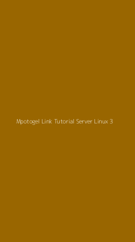 Tampilan Antarmuka Aplikasi Mpotogel Link Tutorial Server Linux - 3