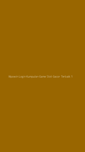 Tampilan Antarmuka Aplikasi Mpowin Login Kumpulan Game Slot Gacor Terbaik - 1