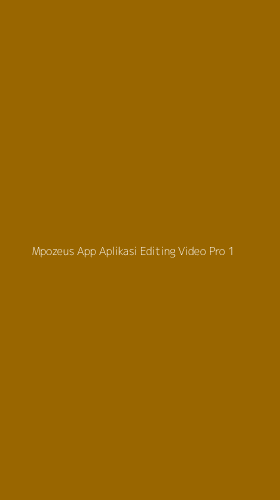 Tampilan Antarmuka Aplikasi Mpozeus App Aplikasi Editing Video Pro - 1